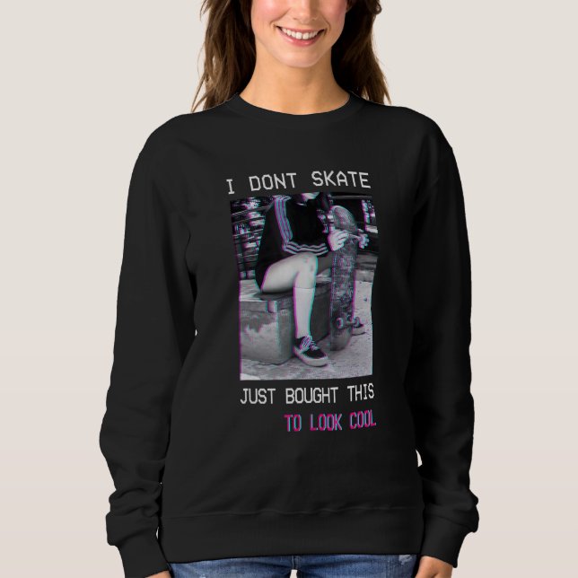 Sweatshirt Skateboard Skateboard Dont Skate Look Cool Goth (Devant)