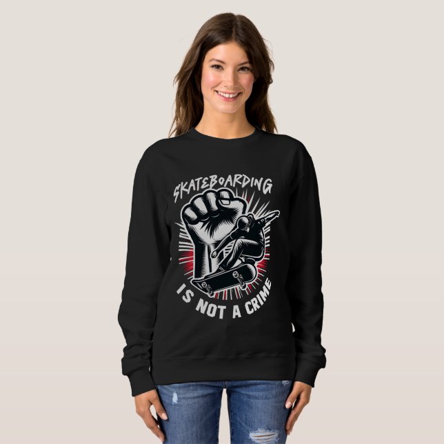 Sweatshirt Skateboarding is Not A Crime (Devant entier)
