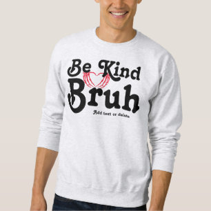 Sweatshirt Skeleton Heart Be Kind Bruh Anti-Intimidation Kind