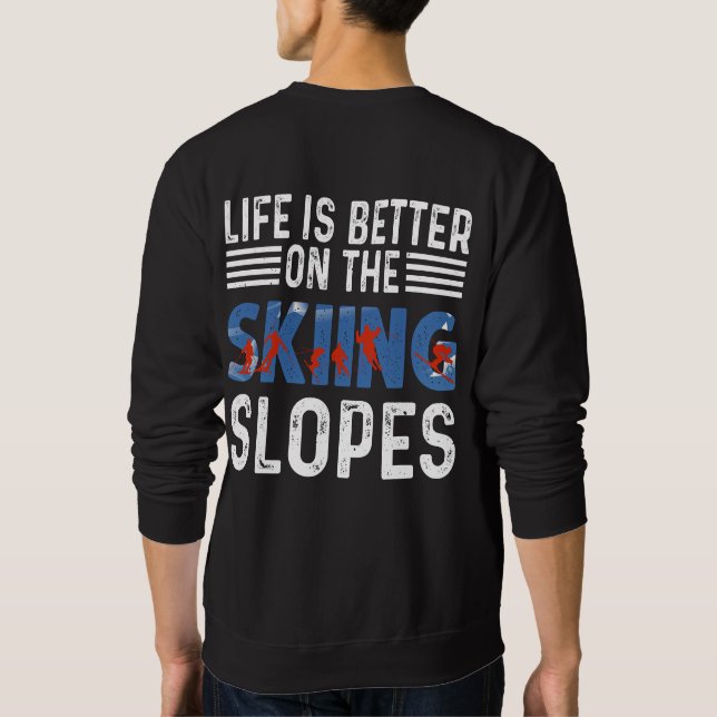 Sweatshirt Ski, La Vie Est Mieux Sur Les Pentes (Dos)