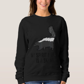 Sweatshirt Skunk Fart Squirrel My Spirit Animal Is A Skunk