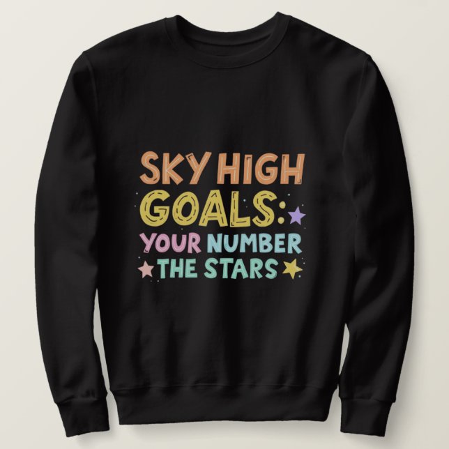 Sweatshirt Sky High Goals | Colorful Inspirational Typography (Design devant)
