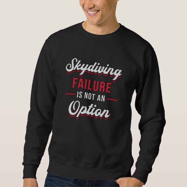 Sweatshirt Skydiving Failure Is Not An Option Funny (Devant)