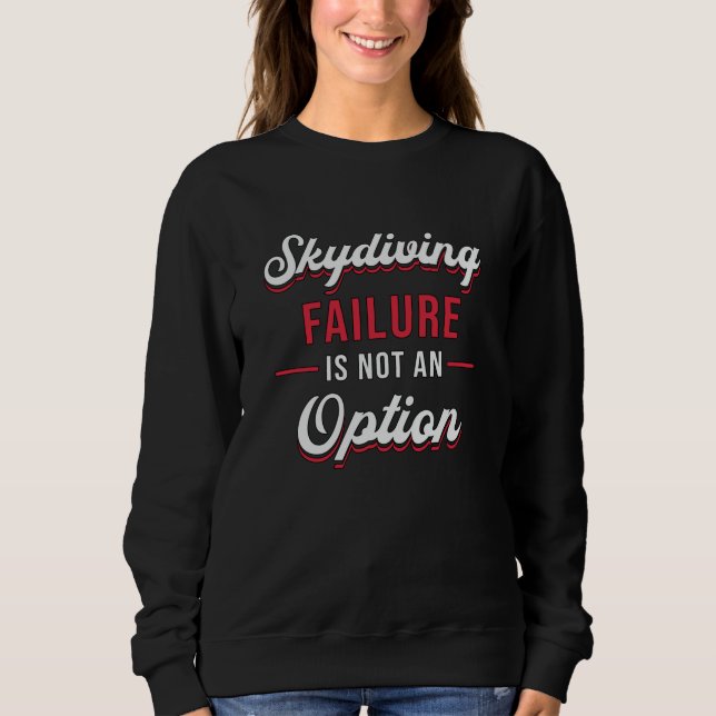 Sweatshirt Skydiving Failure Is Not An Option Funny (Devant)