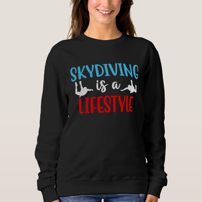 Sweatshirt Skydiving Is A Lifestyle Skydive Parachute Skydive (Devant)