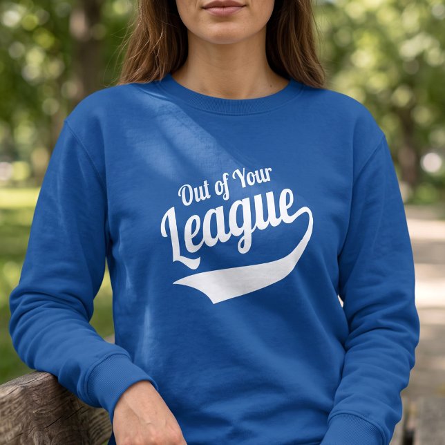 Sweatshirt Slogan de baseball effronté hors de votre ligue -  (Créateur téléchargé)