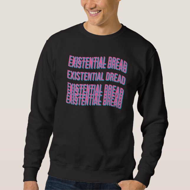 Sweatshirt Slogan de lecture de la crainte existentielle Stre (Devant)