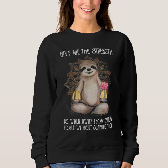Sweatshirt Sloth Donne-Moi La Force De Marcher Les Slappant M (Devant)