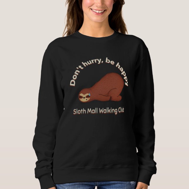 Sweatshirt Sloth Mall Walking Club Don't Hurry Be Happy (Devant)