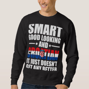 Sweatshirt Smart Good look Drapeau croate Croatie Croate