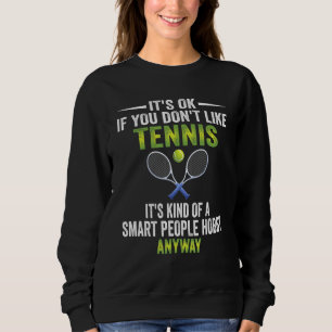 Sweatshirt Smart People Hobby Tennis Tennis Ball
