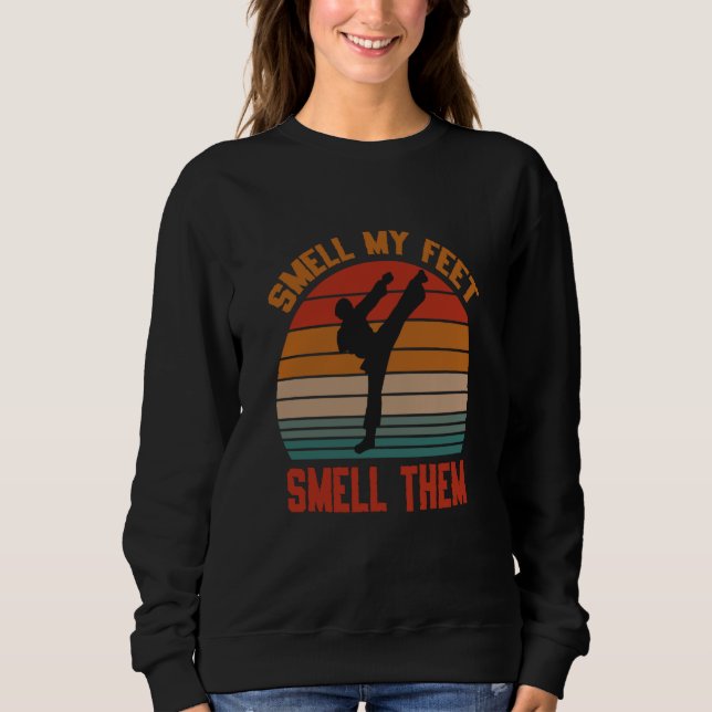 Sweatshirt Smell My Feet Smell Them Karate Martial Designs  7 (Devant)