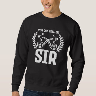 Sweatshirt Smoking Pipe You Can Call Me Sir History