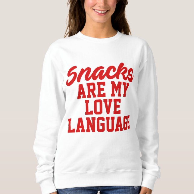 Sweatshirt Snacks Is My Love Language (Devant)