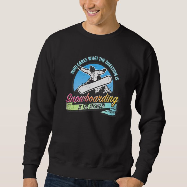 Sweatshirt Snowboarding is the answer to all questions  fun s (Devant)