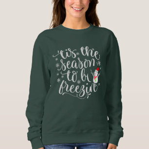 Sweatshirt Snowman Tis the Season to Freeze drôle noël