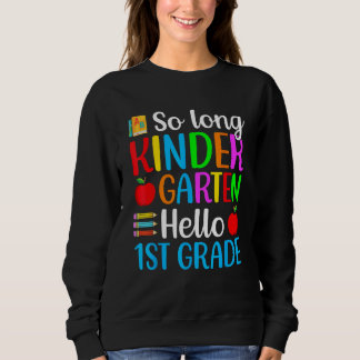 Sweatshirt So Long Kindergarten Hello 1st Grade Happy First D