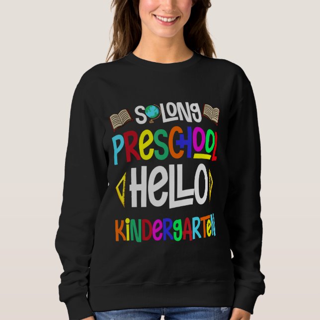 Sweatshirt So Long préscolaire Bonjour jardin d'enfants Pr K  (Devant)