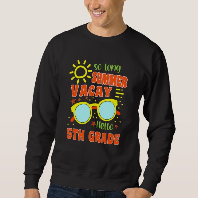Sweatshirt So Long Summer Vacay Hello 5th Grade Team Back To  (Devant)