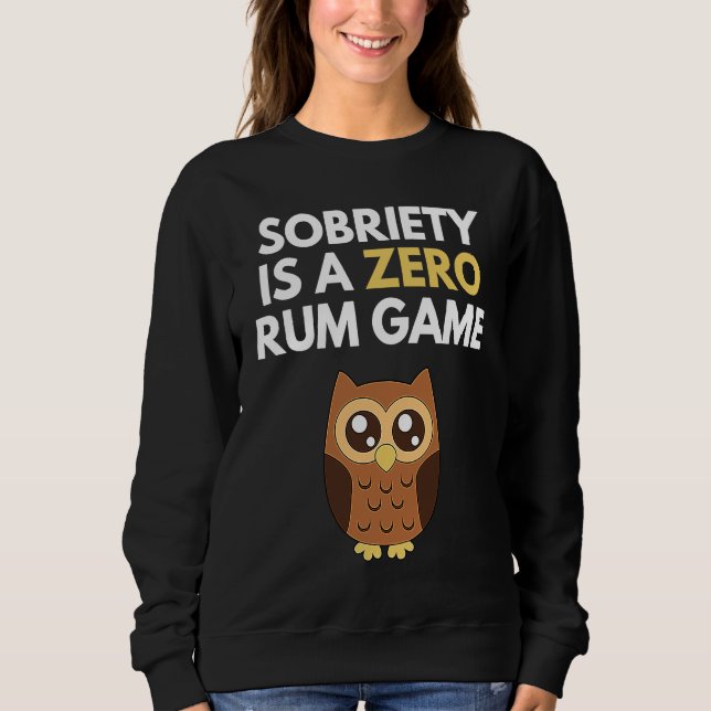 Sweatshirt Sobriety Is A Zero Rum Game  Recovery Pun AA NA Ow (Devant)