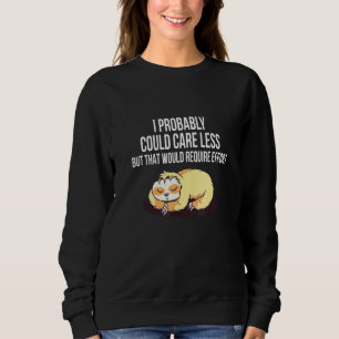 Sweatshirt S'Occuper De Moins Nécessite Un Effort Sloth Meme