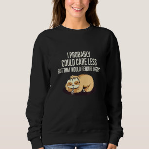 Sweatshirt S'Occuper De Moins Nécessite Un Effort Sloth Meme 