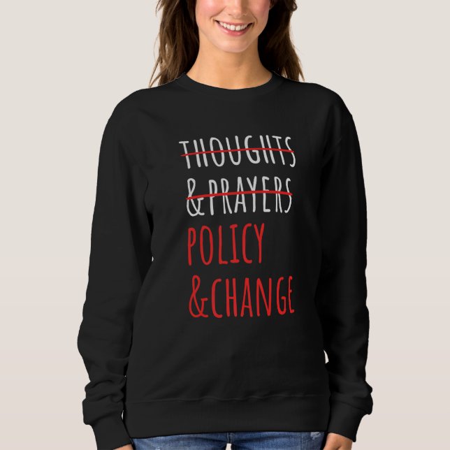 Sweatshirt Social Activist Not Thoughts And Prayers Policy An (Devant)
