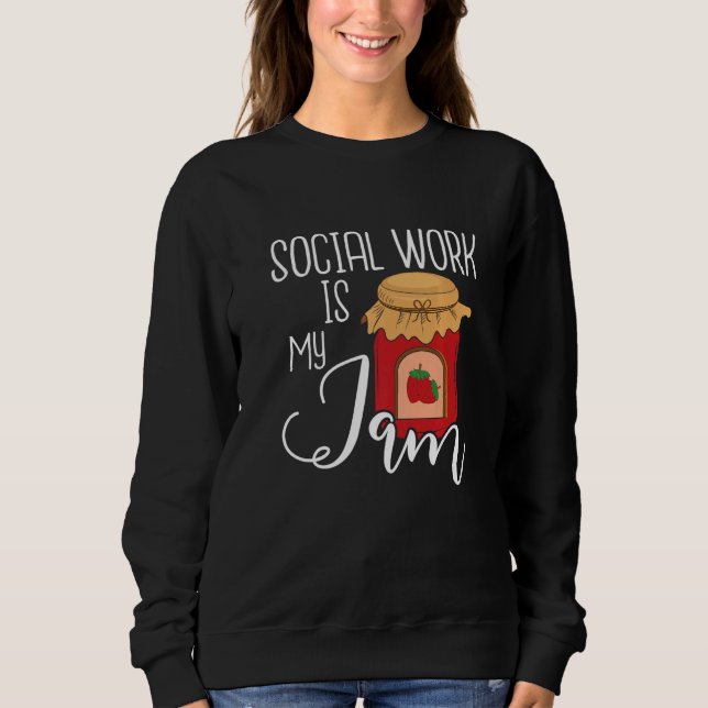Sweatshirt Social Work Is My Jam  Public Social Worker Casewo (Devant)