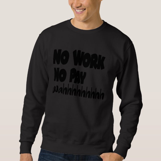 Sweatshirt Socialdudtees No Work No Pay wahhhh  Satire (Devant)