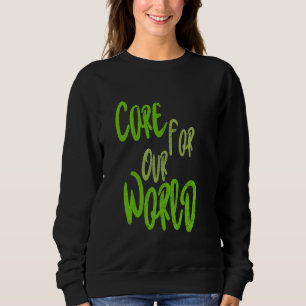 Sweatshirt Soins Pour Notre Monde - Environnement Inspiration