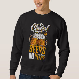 Sweatshirt Soirée Et Bières À 80 Ans Fête Du 80E Anniversaire