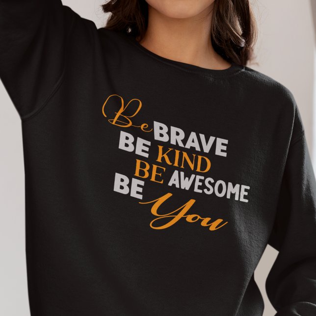 Sweatshirt Sois Courageux Sois Génial Sois Toi (Be Brave Be Kind Be Awesome Be You Sweatshirt)