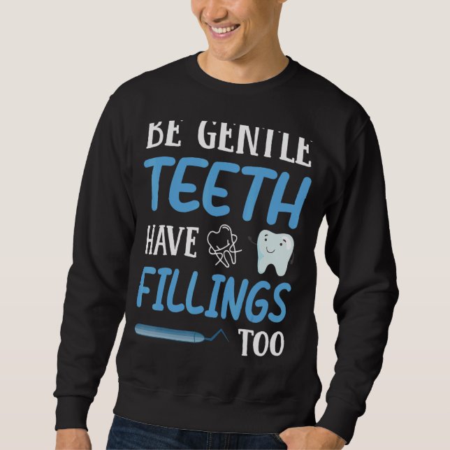 Sweatshirt Sois Doux Dents Ont Des Compilations Trop Dentiste (Devant)