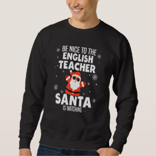 Sweatshirt Sois gentil avec le professeur d'anglais Santa reg