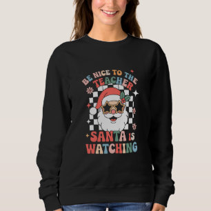 Sweatshirt Sois gentil avec le professeur Santa regarde Rétro