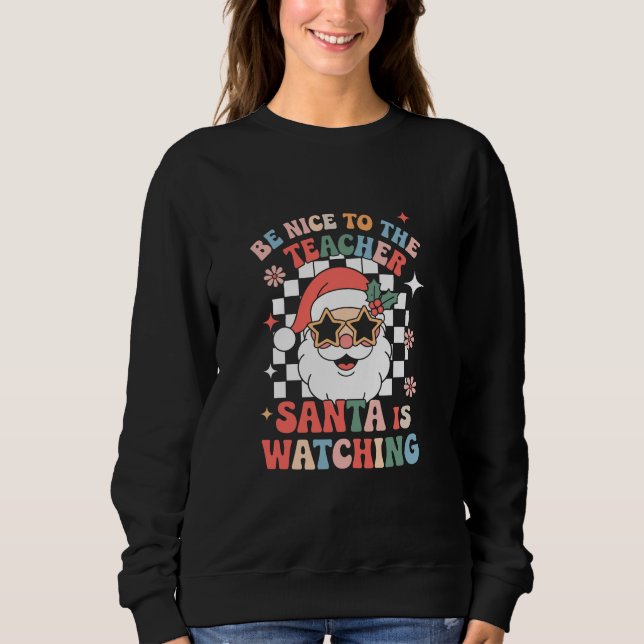 Sweatshirt Sois gentil avec le professeur Santa regarde Rétro (Devant)