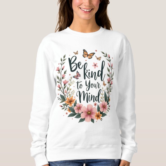 Sweatshirt "Sois gentil avec ton esprit" Self-Care Floral Tee (Devant)