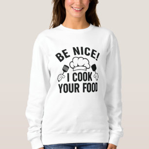 Sweatshirt Sois gentil Je Cuis Ta Nourriture