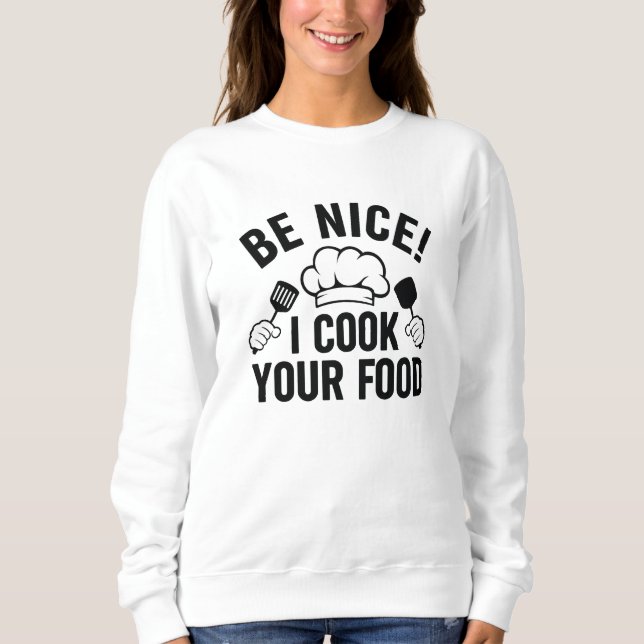 Sweatshirt Sois gentil Je Cuis Ta Nourriture (Devant)
