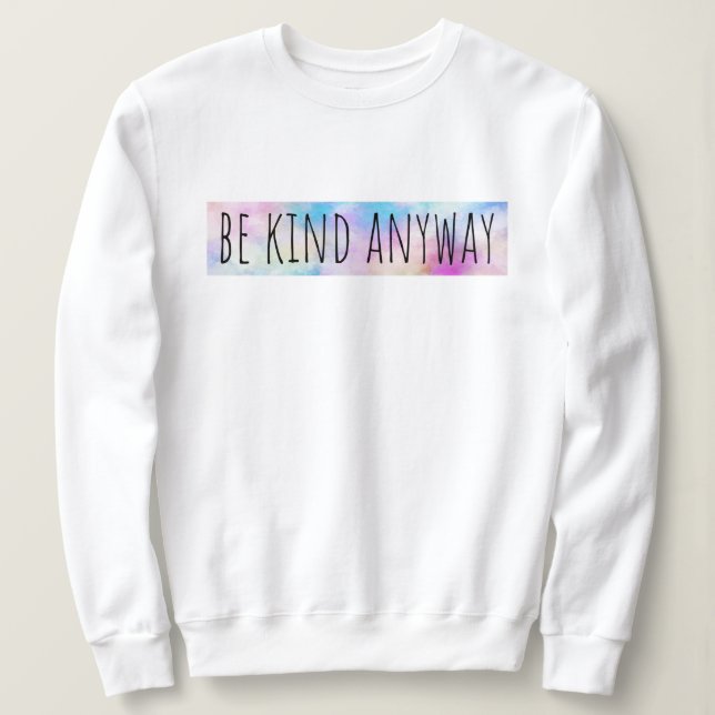 Sweatshirt Sois gentil quand même (Design devant)