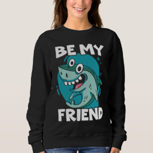 Sweatshirt Sois Mon Ami Requin Amateur D'animaux Biologiste M