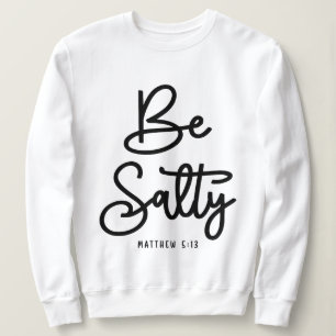 Sweatshirt Sois salé Sois léger Matthieu 5:13 Citation chréti