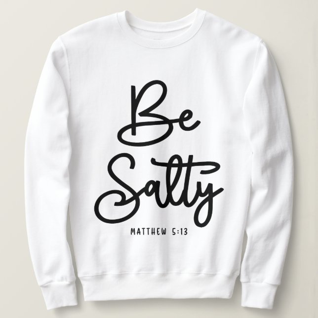 Sweatshirt Sois salé Sois léger Matthieu 5:13 Citation chréti (Design devant)