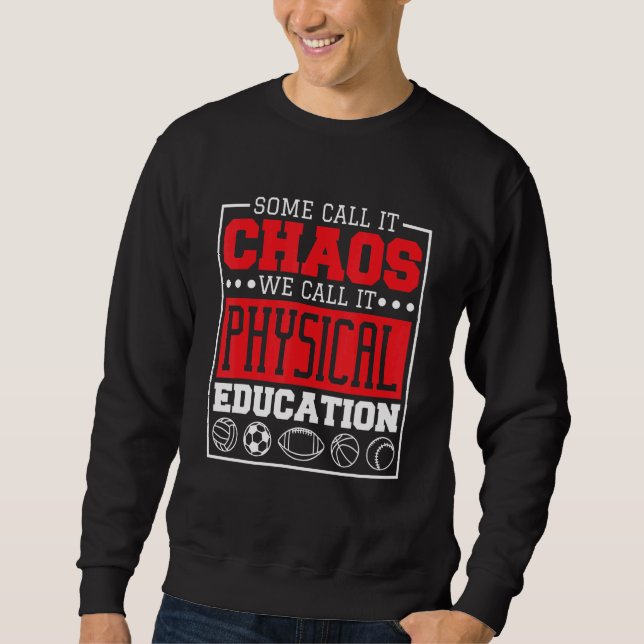 Sweatshirt Some Call It Chaos We Call It Physical Education P (Devant)