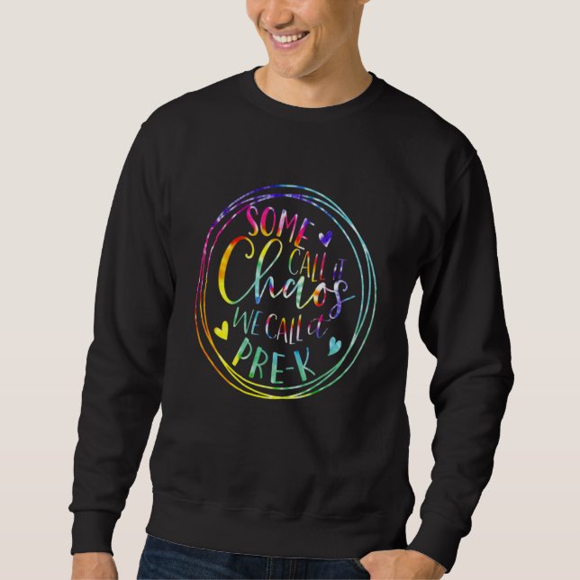 Sweatshirt Some Call It Chaos We Call It Pre K Preschool Back (Devant)