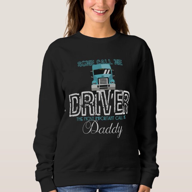Sweatshirt Some Call Me Driver Most Important Call Me Dad Tru (Devant)