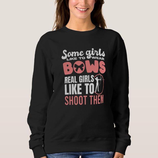 Sweatshirt Some Girls Wear Bows Bowhunting Archer Women Hunte (Devant)