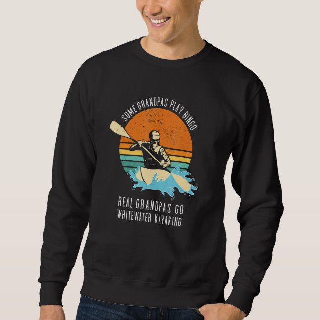 Sweatshirt Some Grandpa Play Bingo Real Grandpas Go Whitewate (Devant)