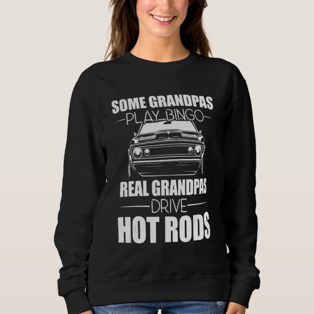 Sweatshirt Some Grandpas Play Bingo Real Grandpas Drive Hot R (Devant)