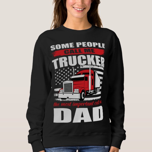 Sweatshirt Some People Call me Trucker The Most Important Cal (Devant)